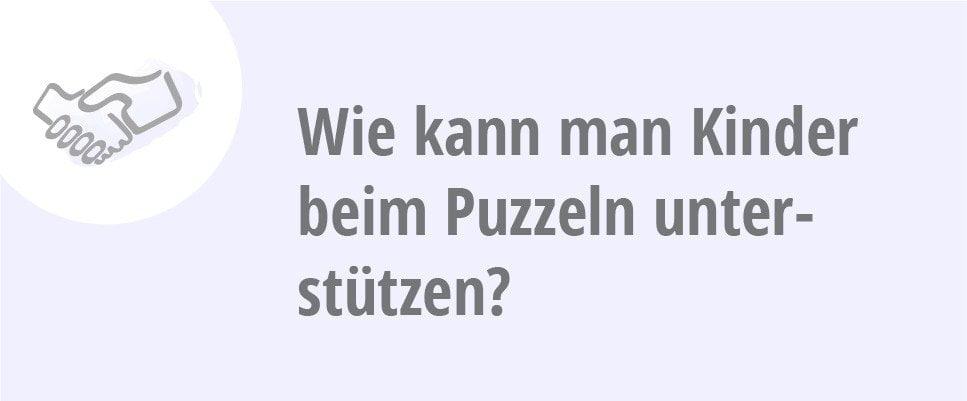 Wie kann man Kinder beim Legen des Puzzles unterstützen?