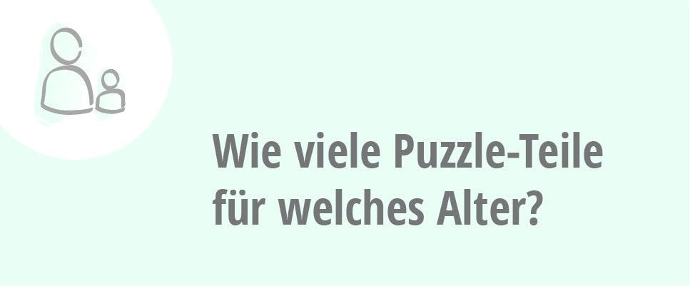 Welche Puzzle-Teilezahl für welches Alter?